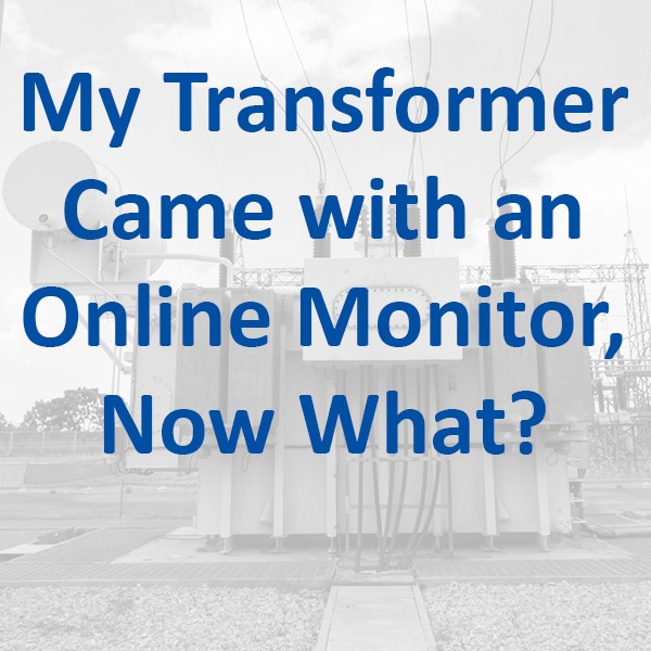 https://www.dynamicratings.com/wp-content/uploads/2022/05/My-Transformer-Came-with-an-Online-Monitor-Now-What.jpg